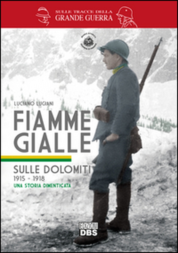 Fiamme gialle. Sulle Dolomiti (1915-1918) una storia dimenticata - Librerie.coop Fiamme gialle. Sulle Dolomiti (1915-1918) una storia dimenticata - Librerie.coop