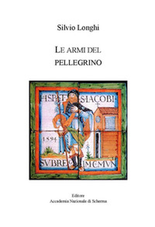 Le armi del pellegrino - Librerie.coop Le armi del pellegrino - Librerie.coop