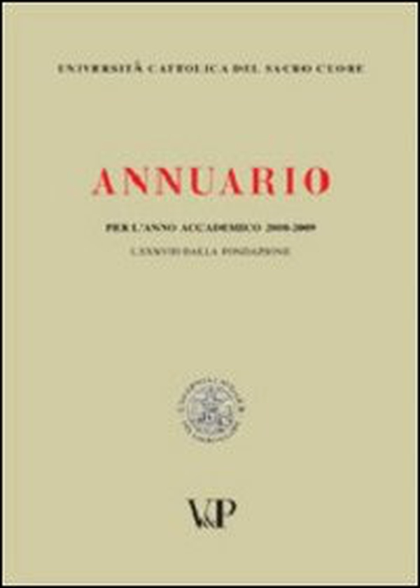 Annuario dell'Università Cattolica del Sacro Cuore per l'anno accademico 2008-2009. LXXXVIII dalla fondazione - Librerie.coop Annuario dell'Università Cattolica del Sacro Cuore per l'anno accademico 2008-2009. LXXXVIII dalla fondazione - Librerie.coop