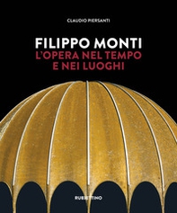 Filippo Monti. L'opera nel tempo e nei luoghi - Librerie.coop