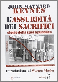 Assurdità dei sacrifici. Elogio della spesa pubblica - Librerie.coop