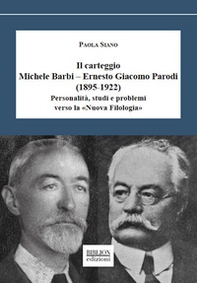 Il carteggio Michele Barbi-Ernesto Giacomo Parodi (1895-1922). Personalità, studi e problemi verso la «Nuova Filologia» - Librerie.coop