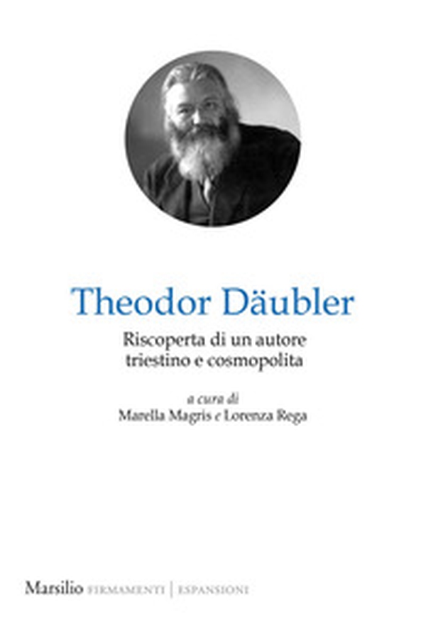 Theodor Däubler. Riscoperta di un autore triestino e cosmopolita - Librerie.coop