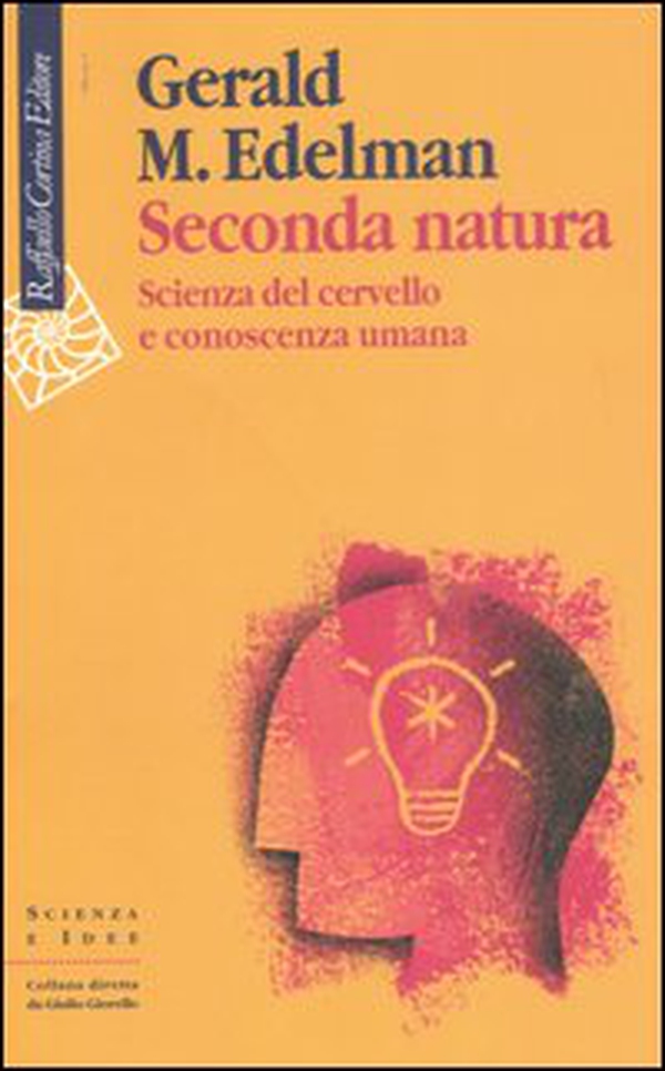 Seconda natura. Scienza del cervello e conoscenza umana - Librerie.coop Seconda natura. Scienza del cervello e conoscenza umana - Librerie.coop