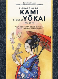 L'oracolo dei kami e degli yokai. Alla scoperta delle divinità e degli spiriti giapponesi - Librerie.coop