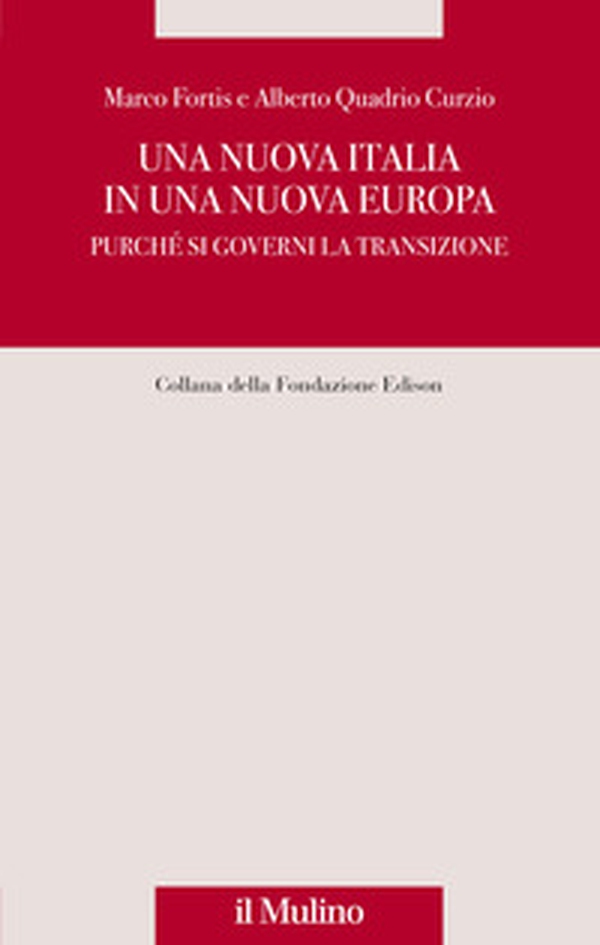 Una nuova Italia in una nuova Europa. Purché si governi la transizione - Librerie.coop Una nuova Italia in una nuova Europa. Purché si governi la transizione - Librerie.coop