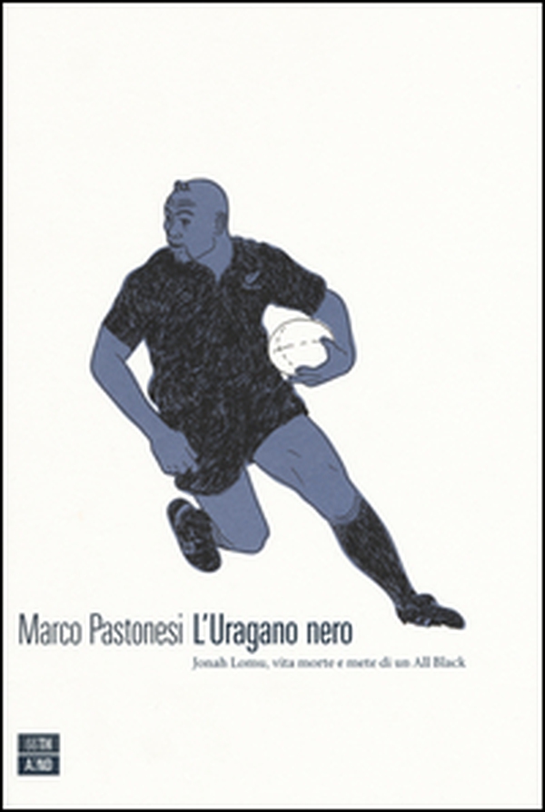 L'uragano nero. Jonah Lomu, vita morte e mete di un All Black - Librerie.coop L'uragano nero. Jonah Lomu, vita morte e mete di un All Black - Librerie.coop
