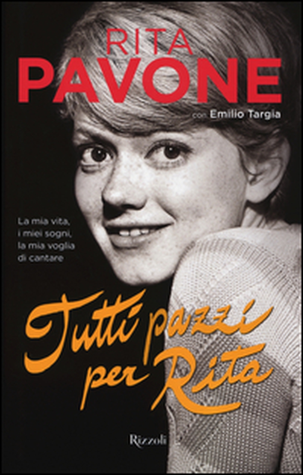 Tutti pazzi per Rita. La mia vita, i miei sogni, la mia voglia di cantare - Librerie.coop Tutti pazzi per Rita. La mia vita, i miei sogni, la mia voglia di cantare - Librerie.coop