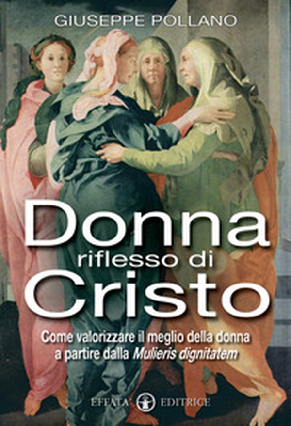 Donna riflesso di Cristo. Come valorizzare il meglio della donna a partire dalla mulieris digintatem - Librerie.coop Donna riflesso di Cristo. Come valorizzare il meglio della donna a partire dalla mulieris digintatem - Librerie.coop