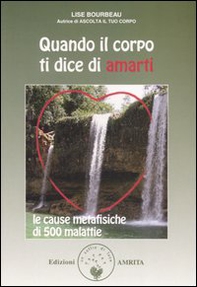 Quando il corpo ti dice di amarti. Le cause metafisiche di 500 malattie - Librerie.coop Quando il corpo ti dice di amarti. Le cause metafisiche di 500 malattie - Librerie.coop