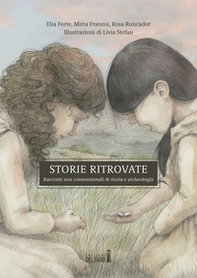 Storie ritrovate. Racconti non convenzionali di storia e archeologia - Librerie.coop