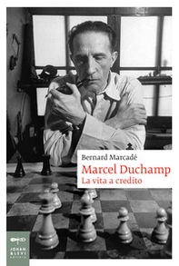 Marcel Duchamp. La vita a credito - Librerie.coop Marcel Duchamp. La vita a credito - Librerie.coop
