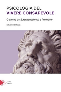 Psicologia del vivere consapevole. Governo di sé, responsabilità e infinitudine - Librerie.coop