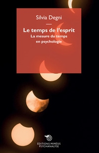 Le temps de l'esprit. La mesure du temps en psycologie - Librerie.coop