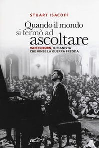 Quando il mondo si fermò ad ascoltare. Van Cliburn, il pianista che vinse la Guerra fredda - Librerie.coop Quando il mondo si fermò ad ascoltare. Van Cliburn, il pianista che vinse la Guerra fredda - Librerie.coop