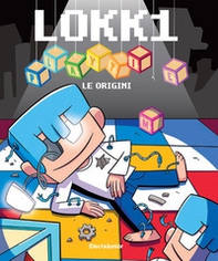 Lokk1 Playtime. Le origini - Librerie.coop