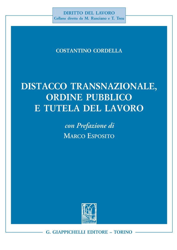 Distacco transnazionale, ordine pubblico e tutela del lavoro - Librerie.coop Distacco transnazionale, ordine pubblico e tutela del lavoro - Librerie.coop