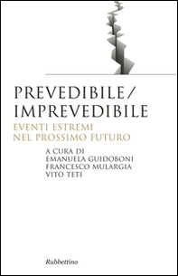 Prevedibile/imprevedibile. Eventi estremi nel prossimo futuro - Librerie.coop Prevedibile/imprevedibile. Eventi estremi nel prossimo futuro - Librerie.coop
