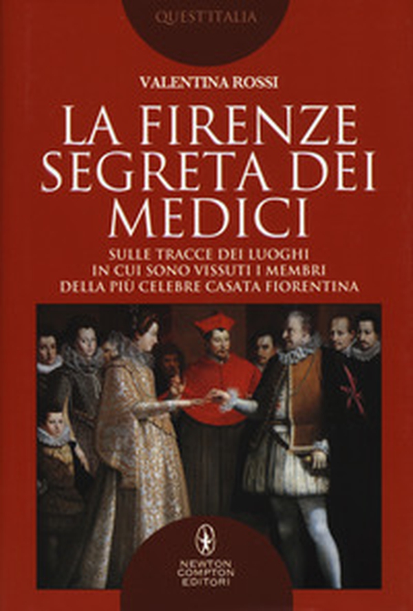 La Firenze segreta dei Medici - Librerie.coop La Firenze segreta dei Medici - Librerie.coop