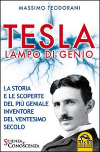 Tesla, lampo di genio. La storia e le scoperte del più geniale inventore del XX secolo - Librerie.coop
