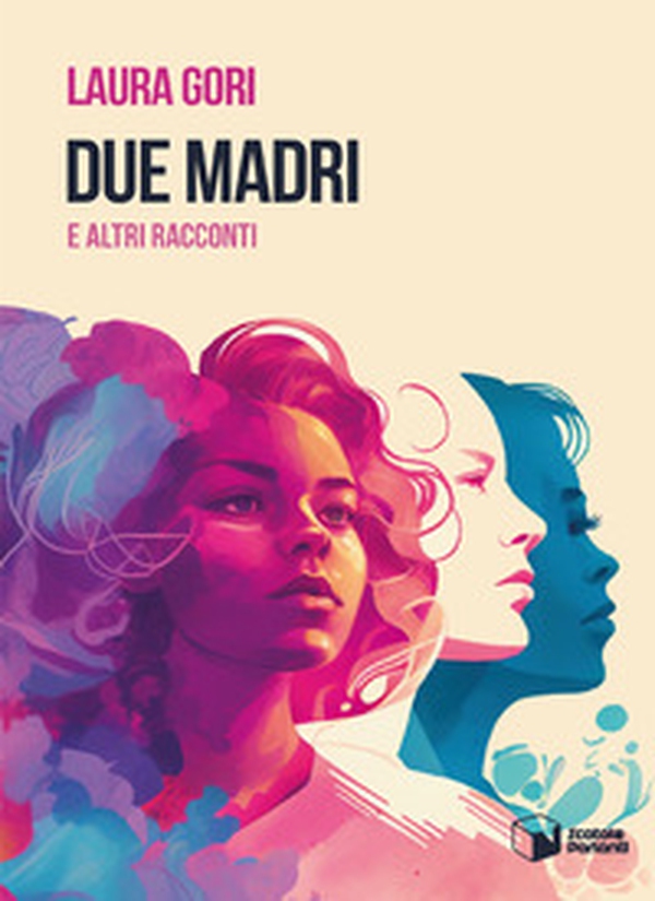 Due madri e altri racconti - Librerie.coop Due madri e altri racconti - Librerie.coop