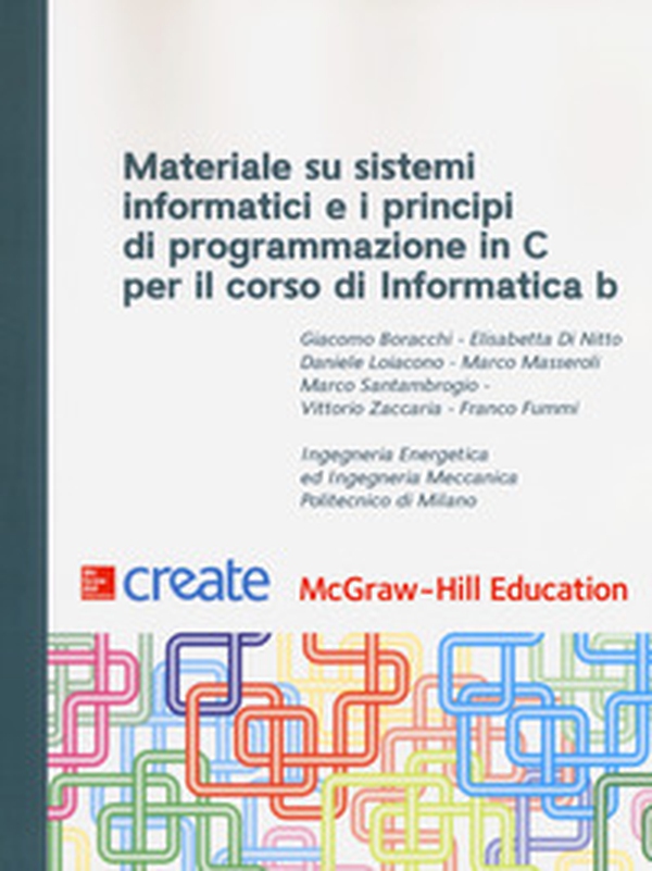 Materiale su sistemi informatici e i principi di programmazione in C per il corso di Informatica B - Librerie.coop Materiale su sistemi informatici e i principi di programmazione in C per il corso di Informatica B - Librerie.coop