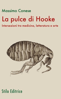 La pulce di Hooke. Intersezioni tra medicina, letteratura e arte - Librerie.coop