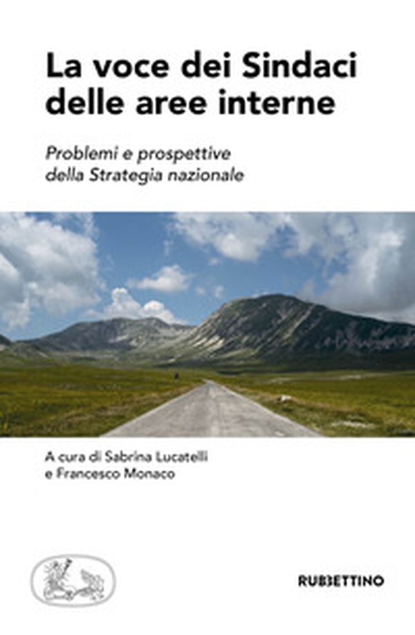 La voce dei sindaci delle aree interne. Problemi e prospettive della strategia nazionale - Librerie.coop La voce dei sindaci delle aree interne. Problemi e prospettive della strategia nazionale - Librerie.coop