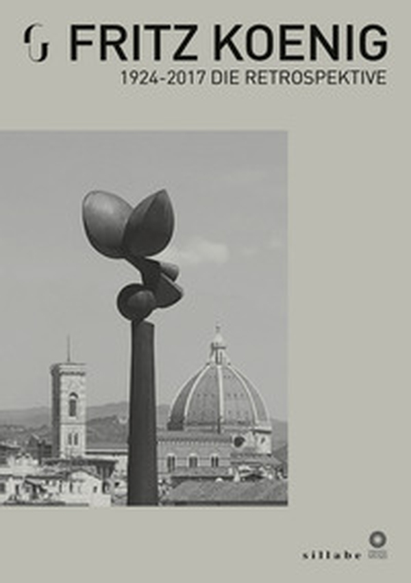 Fritz Koenig. 1924-2017. Die Retrospektive - Librerie.coop