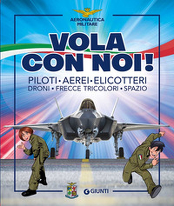 Vola con noi! Piloti, aerei, elicotteri, droni, Frecce Tricolori, spazio - Librerie.coop Vola con noi! Piloti, aerei, elicotteri, droni, Frecce Tricolori, spazio - Librerie.coop