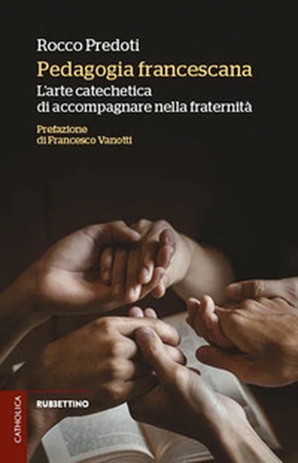 Pedagogia francescana. L'arte catechetica di accompagnare nella fraternità - Librerie.coop Pedagogia francescana. L'arte catechetica di accompagnare nella fraternità - Librerie.coop