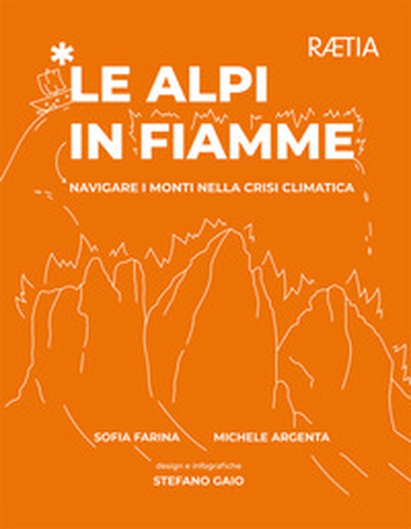 Le Alpi in fiamme. Navigare i monti nella crisi climatica - Librerie.coop Le Alpi in fiamme. Navigare i monti nella crisi climatica - Librerie.coop