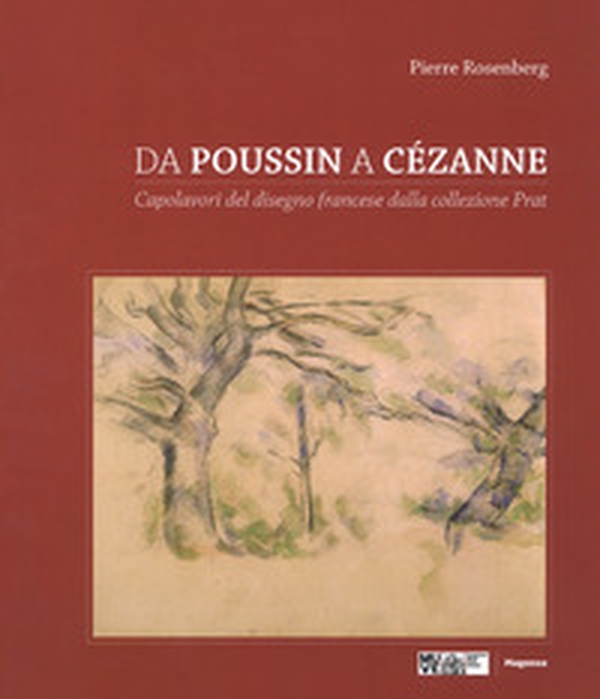 Da Poussin a Cézanne. Capolavori del disegno francese dalla collezione Prat. Catalogo della mostra (Venezia, 18 marzo-4 giugno 2017; Tolosa 23 giugno-1 ottobre 2017) - Librerie.coop Da Poussin a Cézanne. Capolavori del disegno francese dalla collezione Prat. Catalogo della mostra (Venezia, 18 marzo-4 giugno 2017; Tolosa 23 giugno-1 ottobre 2017) - Librerie.coop