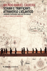 Schiavi e trafficanti attraverso l'Atlantico. I negrieri portoghesi dal XV al XIX secolo - Librerie.coop Schiavi e trafficanti attraverso l'Atlantico. I negrieri portoghesi dal XV al XIX secolo - Librerie.coop