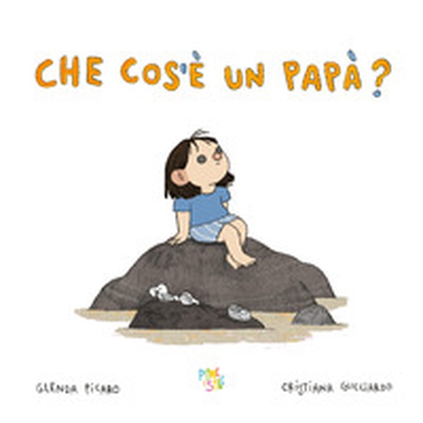 Che cos'è un papà? - Librerie.coop Che cos'è un papà? - Librerie.coop