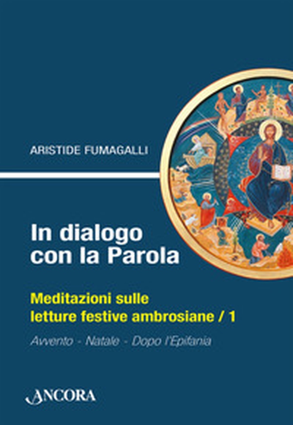 In dialogo con la Parola. Meditazioni sulle letture festive ambrosiane - Vol. 1 - Librerie.coop In dialogo con la Parola. Meditazioni sulle letture festive ambrosiane - Vol. 1 - Librerie.coop