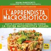 L'apprendista macrobiotico. Ricette illustrate e consigli per scoprire la cucina macrobiotica e vegana - Librerie.coop L'apprendista macrobiotico. Ricette illustrate e consigli per scoprire la cucina macrobiotica e vegana - Librerie.coop
