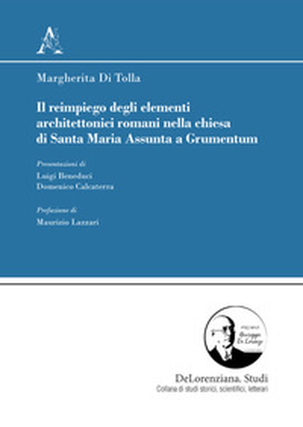 Il reimpiego degli elementi architettonici romani nella chiesa di Santa Maria Assunta a Grumentum - Librerie.coop Il reimpiego degli elementi architettonici romani nella chiesa di Santa Maria Assunta a Grumentum - Librerie.coop