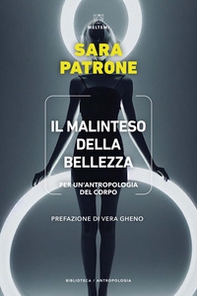 Il malinteso della bellezza. Per un'antropologia del corpo - Librerie.coop Il malinteso della bellezza. Per un'antropologia del corpo - Librerie.coop