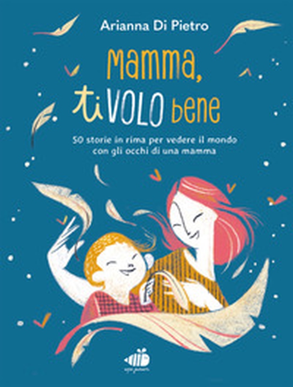 Mamma ti volo bene - Librerie.coop Mamma ti volo bene - Librerie.coop