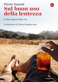 Sul buon uso della lentezza. Il ritmo giusto della vita - Librerie.coop Sul buon uso della lentezza. Il ritmo giusto della vita - Librerie.coop