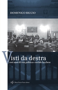 Visti da destra. Venti anni di vita politica e sociale lucchese - Librerie.coop