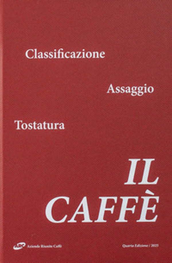 Il caffè. Classificazione, assaggio, tostatura - Librerie.coop