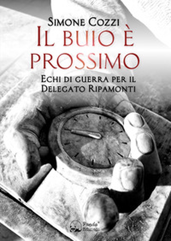 Il buio è prossimo. Echi di guerra per il Delegato Ripamonti - Librerie.coop Il buio è prossimo. Echi di guerra per il Delegato Ripamonti - Librerie.coop