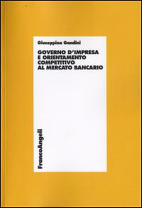 Governo d'impresa e orientamento competitivo al mercato bancario - Librerie.coop Governo d'impresa e orientamento competitivo al mercato bancario - Librerie.coop