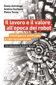 Il lavoro e il valore all’epoca dei robot - Librerie.coop Il lavoro e il valore all’epoca dei robot - Librerie.coop