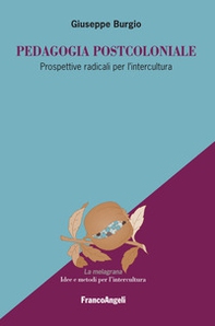 Pedagogia postcoloniale. Prospettive radicali per l'intercultura - Librerie.coop
