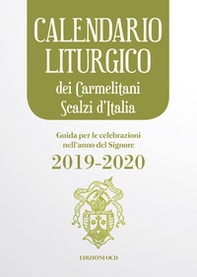 Calendario liturgico dei Carmelitani Scalzi d'Italia. Guida per le celebrazioni nell'anno del Signore 2019-2020 - Librerie.coop