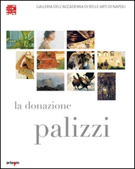 La donazione Palizzi all'Accademia di belle arti di Napoli - Librerie.coop