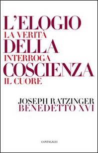 L'elogio della coscienza. La verità interroga il cuore - Librerie.coop